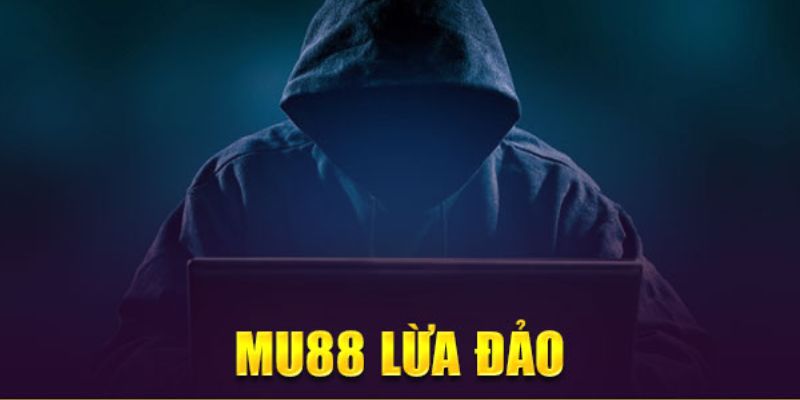 Giải mã MU88 lừa đảo